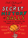Cover image for The Secret History of Balls